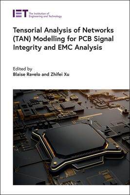[预订]Tensorial Analysis of Networks (Tan) Modelling for PCB Signal Integrity and EMC Analysis 9781839530494