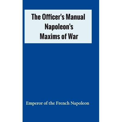 预订 The Officer’s Manual: Napoleon’s Maxims of War: 9789354784729
