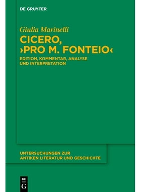 预订 Cicero, ›Pro M. Fonteio‹: Einleitung, Edition und Kommentar 西塞罗，《Pro M. Fonteio》：简介、版本和评论: 9783111