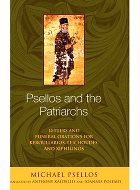 预订 Psellos and the Patriarchs: Letters and Funeral Orations for Keroullarios, Leichoudes, and Xiphilinos: 978026817514