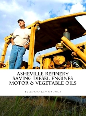 预订 Asheville Refinery: Using Diesel Engines With Waste Oil Without Conversion (Chemical & Vegetable): 9781537380216