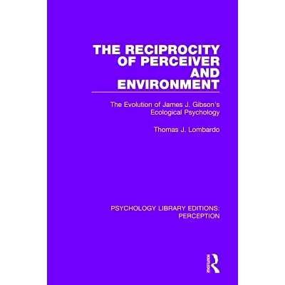 预订 The Reciprocity of Perceiver and Environment: The Evolution of James J. Gibson’s Ecological Psychology 感知者与环