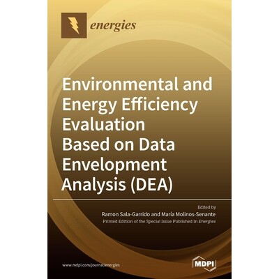 预订 Environmental and Energy Efficiency Evaluation Based on Data Envelopment Analysis (DEA): 9783036505725