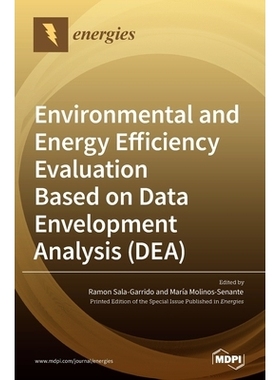 预订 Environmental and Energy Efficiency Evaluation Based on Data Envelopment Analysis (DEA): 9783036505725