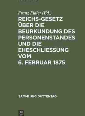 【预订】Reichs-Gesetz über die Beurkundung des Personenstandes und die Ehes 9783111227900