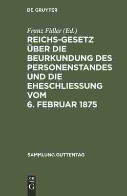 【预订】Reichs-Gesetz über die Beurkundung des Personenstandes und die Ehes 9783111227900