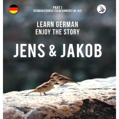预订 Jens und Jakob. Learn German. Enjoy the Story. Part 1 ‒ German Course for Beginners: 9783945174418