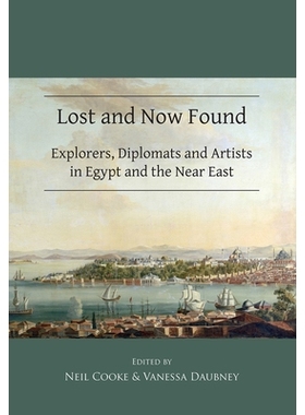 预订 Lost and Now Found: Explorers, Diplomats and Artists in Egypt and the Near East 失而复得埃及和近东的探险家、外交官