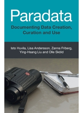 预订 Paradata: Documenting Data Creation, Curation and Use 旁数据：记录数据创建、管理和使用: 9781009366588