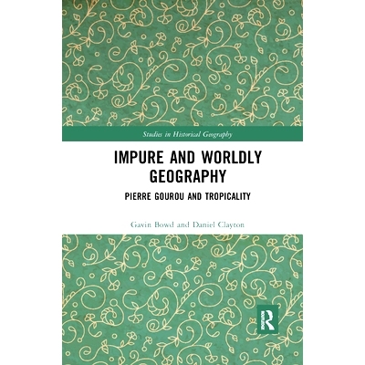 预订 Impure and Worldly Geography: Pierre Gourou and Tropicality 不纯与世俗地理：皮埃尔·古鲁与热带: 9780367661212