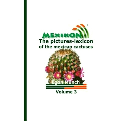 预订 MEXIKON Volume 3: the pictures-lexicon of the mexican cactuses: 9781500795009