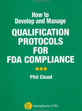 【预订】How to Develop and Manage Qualification Protocols for FDA Compliance