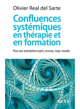 预订 Confluences systémiques en thérapie et en formation : pour une articulation esprit, cerveau, corps, monde *和