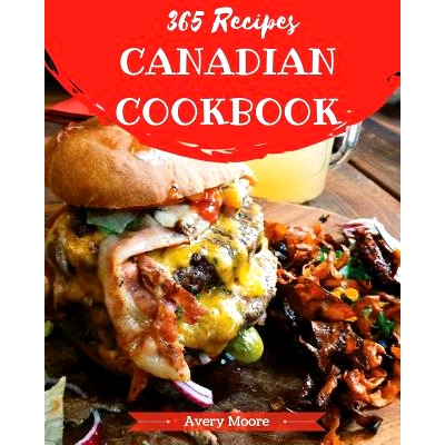 预订 Canadian Cookbook 365: Tasting Canadian Cuisine Right in Your Little Kitchen! [book 1]: 9781790291823