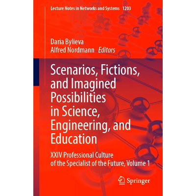 预订 Scenarios, Fictions, and Imagined Possibilities in Science, Engineering, and Education: XXIV Professional Culture o