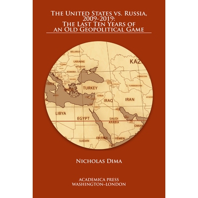 预订 The United States vs. Russia, 2009-2019: The Last Ten Years of an Old Geopolitical Game 美国对俄罗斯，2009-2019年：