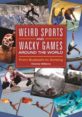 [预订]Weird Sports and Wacky Games Around the World: From Buzkashi to Zorbing 9781610696395