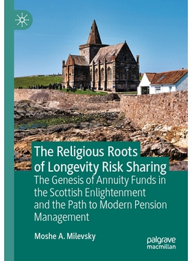 预订 The Religious Roots of Longevity Risk Sharing: The Genesis of Annuity Funds in the Scottish Enlightenment and the P
