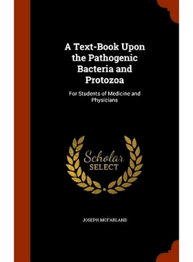 预订 A Text-Book Upon the Pathogenic Bacteria and Protozoa: For Students of Medicine and Physicians: 9781343672987