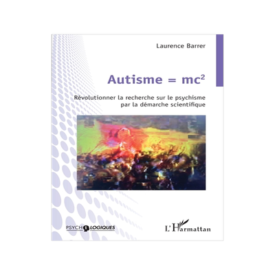 预订 Autisme = mc2 : révolutionner la recherche sur le psychisme par la démarche scientifique