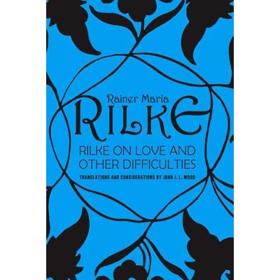 预订 Rilke on Love and Other Difficulties: Translations and Considerations 关于爱和其他困难的思考：翻译和考虑: 978039331