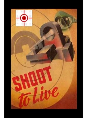 预订 Shoot to Live: Presenting the Johnson Method of Musketry Coaching: 9780934523912