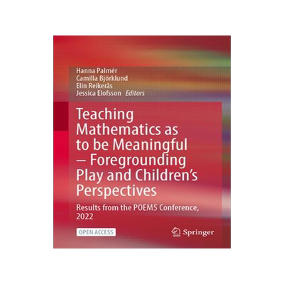 [预订]Teaching Mathematics as to be Meaningful – Foregrounding Play and Children’s Perspectives 9783031376627
