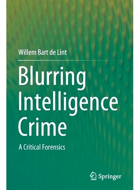 预订 Blurring Intelligence Crime: A Critical Forensics 模糊情报犯罪：关键取证: 9789811603549