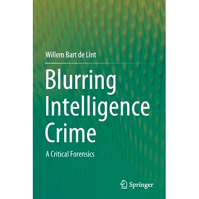 预订 Blurring Intelligence Crime: A Critical Forensics 模糊情报犯罪：关键取证: 9789811603549