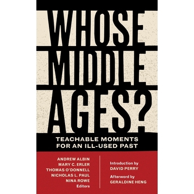 预订 Whose Middle Ages?: Teachable Moments for an Ill-Used Past 谁的中世纪？: 9780823285570