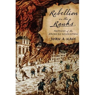 预订 Rebellion in the Ranks: Mutinies of the American Revolution 军中叛乱：美国*中的兵变: 9781594162558