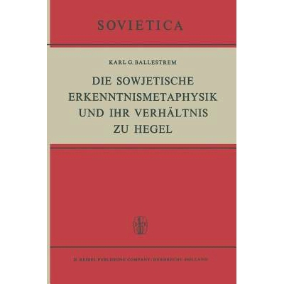 预订 Die Sowjetische Erkenntnismetaphysik und Ihr Verhältnis zu Hegel: 9789401034531