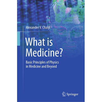 预订 What is Medicine? Basic Principles of Physics in Medicine and Beyond 什么是医学？医学及其他领域的物理学基本原理 978