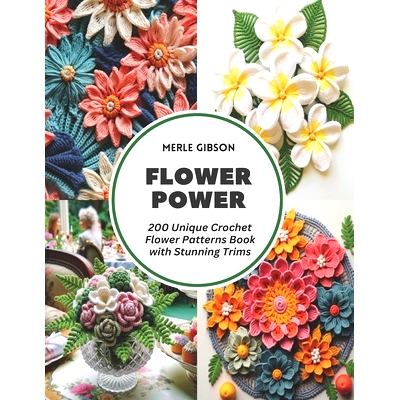 预订 Flower Power: 200 Unique Crochet Flower Patterns Book with Stunning Trims: 9798322015338