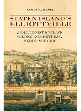 预订 Staten Island’s Elliottville: Abolitionist Enclave, Gilded Age Retreat, Ferry Suburb: 9798855802382