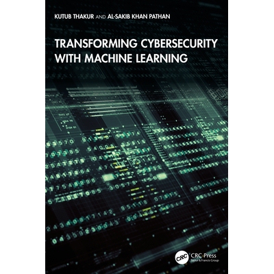预订 Transforming Cybersecurity with Machine Learning 利用机器学习改造网络安全 9781041171683