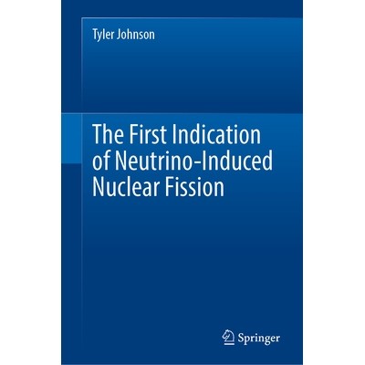 预订 The First Indication of Neutrino-Induced Nuclear Fission 中微子诱发核裂变的*迹象: 9783032019356
