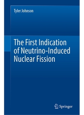 预订 The First Indication of Neutrino-Induced Nuclear Fission 中微子诱发核裂变的*迹象: 9783032019356