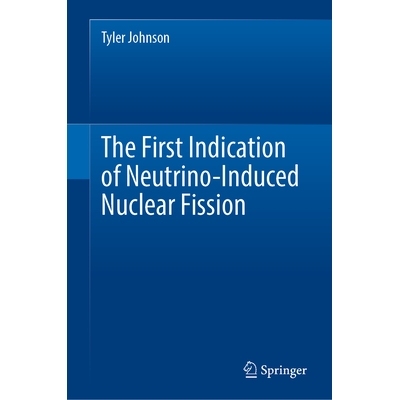 预订 The First Indication of Neutrino-Induced Nuclear Fission 中微子诱发核裂变的*迹象: 9783032019356
