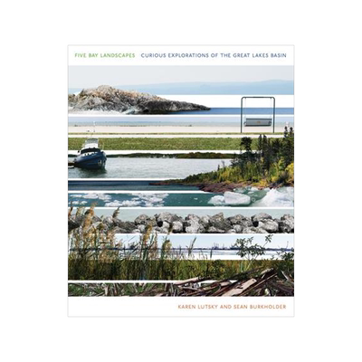 [预订]Five Bay Landscapes: Curious Explorations in the Great Lakes Basin 9780822947394