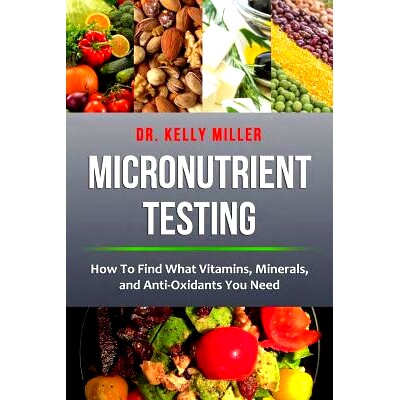 预订 Micronutrient Testing: Micronutrient Testing: How To Find What Vitamins, Minerals, and Antioxidants You Need: 97809
