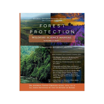 [预订]Global Environmental Awareness on Climate Change: Forest Protection - Wildfire Science Manual: Volum 9780999150726