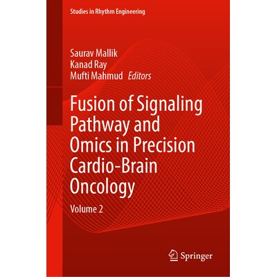 预订 Fusion of Signaling Pathway and Omics in Precision Cardio-Brain Oncology Volume 2 信号通路与组学在精准心脑肿瘤学中