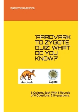 预订 ’Aardvark to Zygote Quiz: WHAT DO YOU K*W?’: 6 Quizzes, Each With 6 Rounds of 6 Questions. 216 questions.: 97816