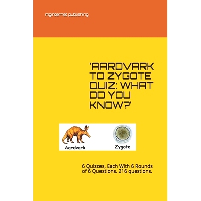 预订 ’Aardvark to Zygote Quiz: WHAT DO YOU K*W?’: 6 Quizzes, Each With 6 Rounds of 6 Questions. 216 questions.: 97816