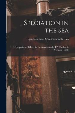 [预订]Speciation in the Sea: a Symposium / Edited for the Association by J.P. Harding & Norman Tebble 9781014259554