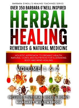 预订 Over 350 Barbara O’Neill Inspired Herbal Healing Remedies & Natural Medicine Volume 1 & 2: Holistic Approach to Or