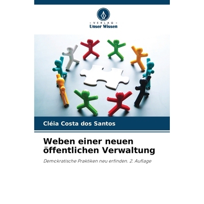 预订 Weben einer neuen öffentlichen Verwaltung: Demokratische Praktiken neu erfinden. 2. Auflage. DE: 9786209362729