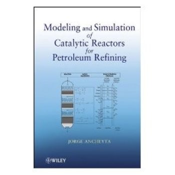 预订 Modeling and Simulation of Catalytic Reactors for Petroleum Refining 石油炼制用催化反应器的建模与模拟（附CD）: 9780