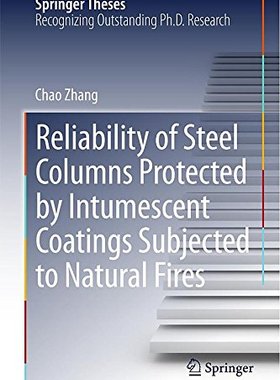 【预订】Reliability of Steel Columns Protected by Intumescent Coatings Subjected to Natural Fires